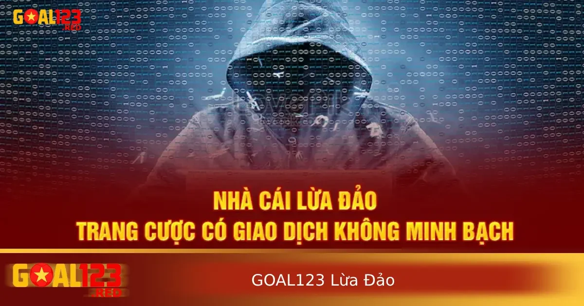 GOAL123 Lừa Đảo Không? Sự Thật Và Đánh Giá Công Tâm 2 Sự thật về những tin đồn xoay quanh Goal123 lừa đảo