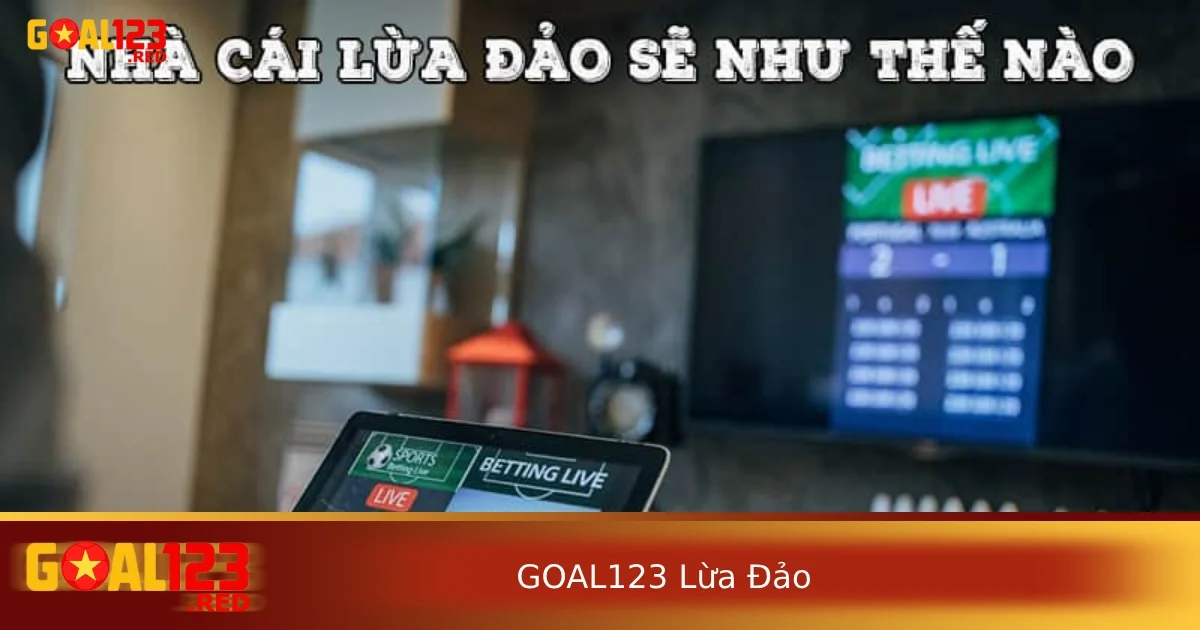 GOAL123 Lừa Đảo Không? Sự Thật Và Đánh Giá Công Tâm 3 Những bằng chứng "minh oan" cho nhà cái Goal123