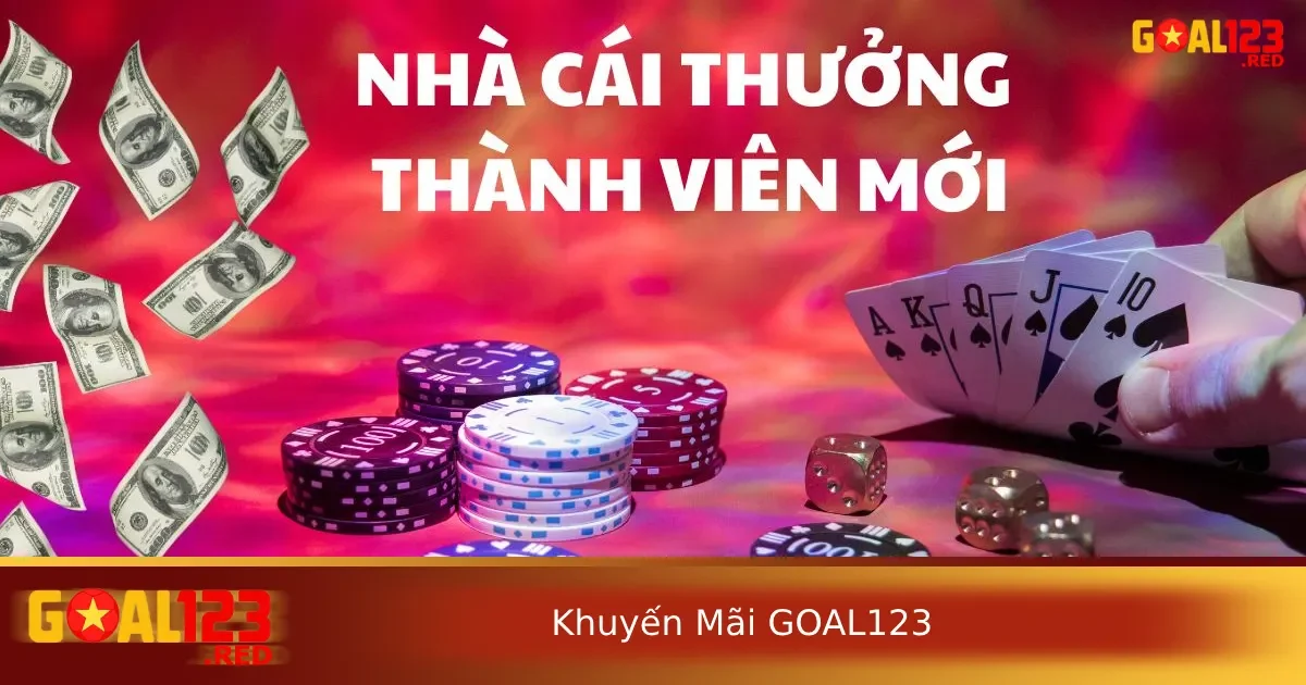 Khuyến mãi Goal123 1 Chương trình khuyến mãi dành cho tân thủ vô cùng hấp dẫn